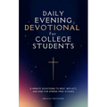 Daily Evening Devotional For College Students: 5-Minute Devotions To Rest, Reflect, And Rise For Stress-Free Studies