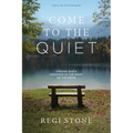 Come to the Quiet: Finding God's Presence in the Midst of the Noise