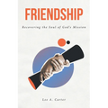 Friendship: Recovering the Soul of God's Mission