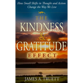 The Kindness & Gratitude Effect: How Small Shifts in Thought and Action Change the Way We Live