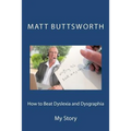 How to Beat Dyslexia and Dysgraphia: My Story
