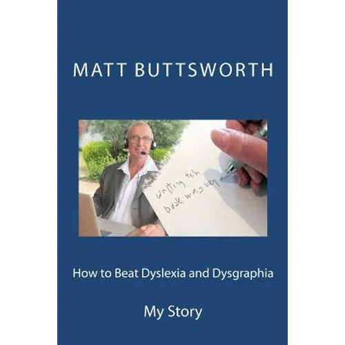 How to Beat Dyslexia and Dysgraphia: My Story