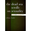 The Dead Sea Scrolls on Sexuality: Attitudes Towards Sexuality in Sectarian and Related Literature at Qumran