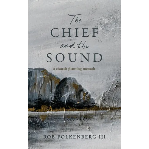 The Chief and the Sound: A Church Planting Memoir