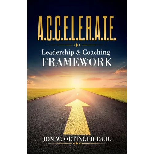 A.C.C.E.L.E.R.A.T.E. Leadership & Coaching Framework