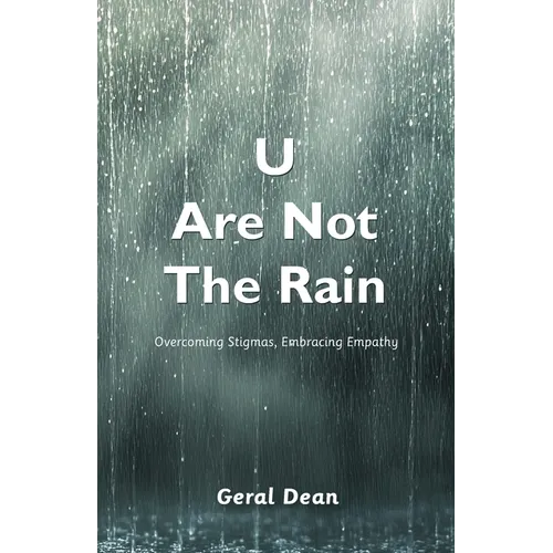 U Are Not The Rain, Overcoming Stigmas, Embracing Empathy