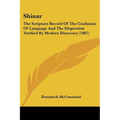 Shinar: The Scripture Record Of The Confusion Of Language And The Dispersion Verified By Modern Discovery (1867)