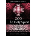 The Anglican Rosary God the Holy Spirit: Devotions and Prayers for 33 Names of the Holy Spirit