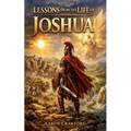 Lessons from the Life of Joshua