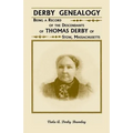 Derby Genealogy: Being a Record of the Descendants of Thomas Derby of Stow, Massachusetts