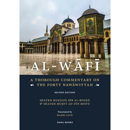 Al-Wafi: A Thorough Commentary on The Forty Nawawiyyah