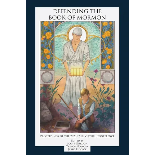 Defending the Book of Mormon: Proceedings of the 2023 FAIR Virtual Conference