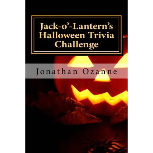 Jack-o'-Lantern's Halloween Trivia Challenge: More than 60 questions and answers about one of America's favorite holidays