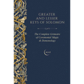 Greater and Lesser Keys of Solomon: The Complete Grimoire of Ceremonial Magic & Demonology
