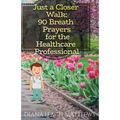 90 Breath Prayers for Healthcare Professionals