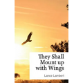 They Shall Mount up with Wings