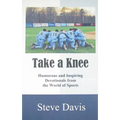 Take a Knee: Humorous and Inspiring Devotionals from the World of Sports