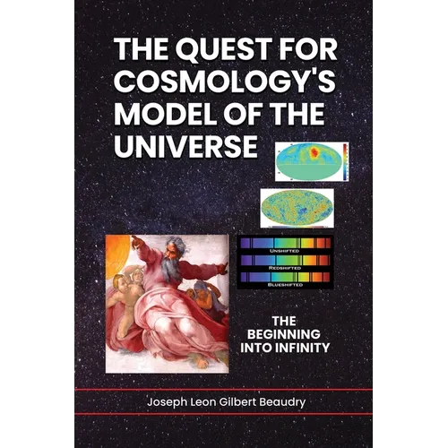 The Quest for Cosmology's Model of the Universe: The Beginning into Infinity