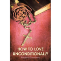 How to Love Unconditionally