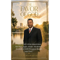 The Favor of God: Favor is God's divine empowerment that aligns, equips, elevates, and advances His people to fulfill His purpose through Jesus Christ