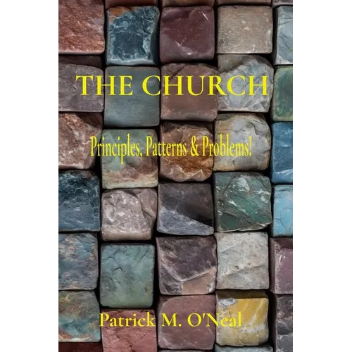 The Church: Principles, Patterns & Problems!