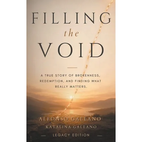 Filling The Void: A True Story of Brokenness, Redemption, and Finding What Really Matters