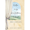 Written in My Grandmother's Curtains: Bible Companion