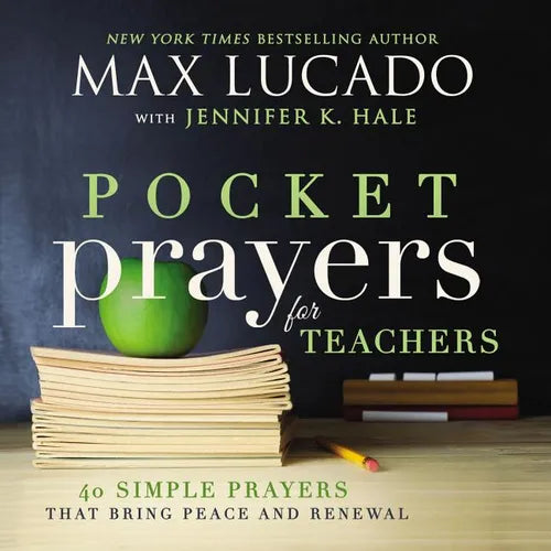 Pocket Prayers for Teachers: 40 Simple Prayers That Bring Peace and Renewal (the Perfect Appreciation Gift or Encouraging Present for the Teacher or E