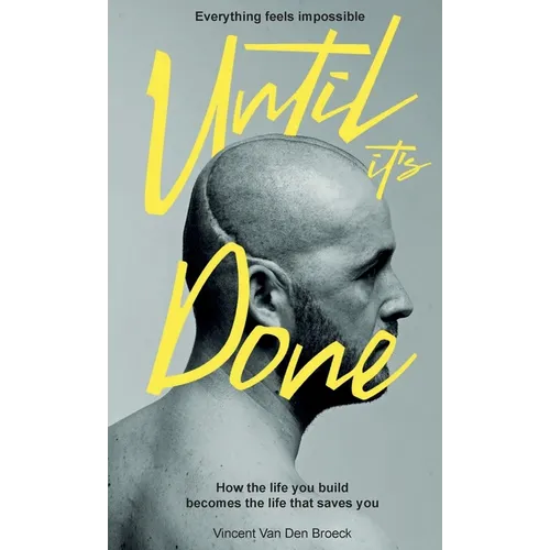 Everything Feels Impossible Until It's Done: How the life you build becomes the life that saves you