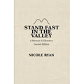 Stand Fast in the Valley: A Memoir & Directive