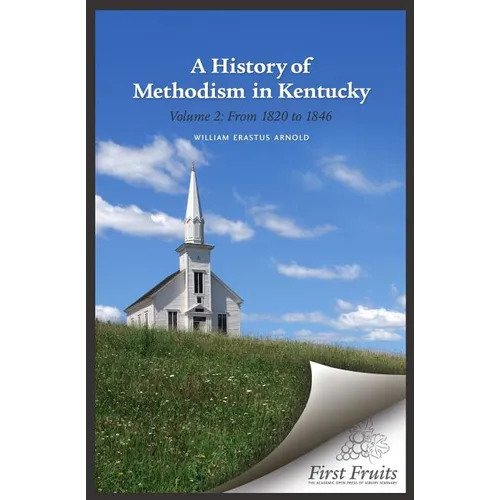 A History of Methodism in Kentucky Vol. 2 From 1820 to 1846