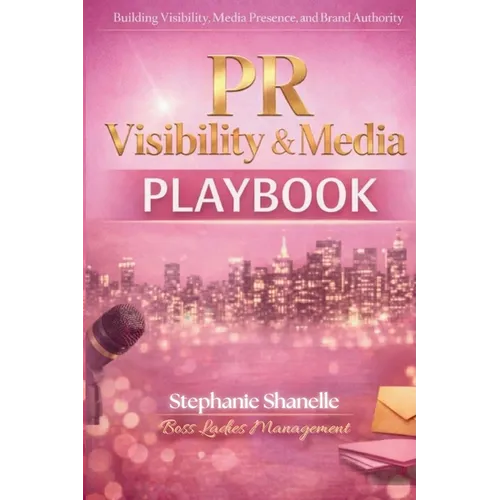 PR Visibility & Media Playbook: Building Visibility, Media Presence and Brand Authority