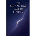 The Quantum Call to Unity