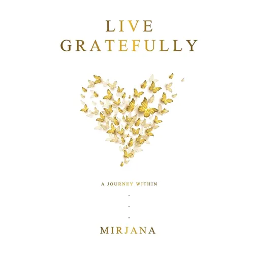 Live Gratefully: A Journey Within