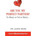 Are You My Perfect Partner?: To Marry or Not to Marry...