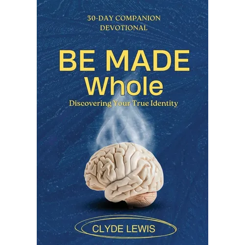 Be Made Whole 30-Day Companion Devotional