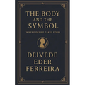 The Body and the Symbol: Where Desire Takes Form