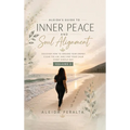 Aleida's Guide to Inner Peace and Soul Alignment: Volume 2