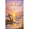 Anchored: A Pocket Guide for Women Finding Strength, Hope and Peace