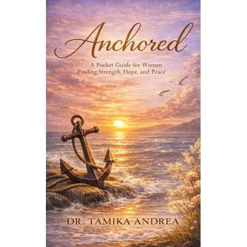 Anchored: A Pocket Guide for Women Finding Strength, Hope and Peace