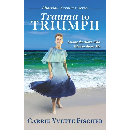 Trauma to Triumph: Loving the Mom Who Tried to Abort Me