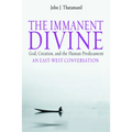 The Immanent Divine: God, Creation, and the Human Predicament