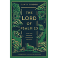 The Lord of Psalm 23: Jesus Our Shepherd, Companion, and Host