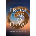 From Fear to Flow: Transform Your Ego and Uncover the Life You Were Meant to Live
