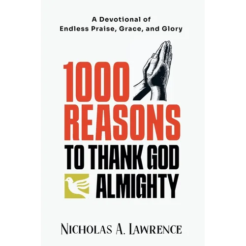 1000 Reasons to Thank God Almighty: A Devotional of Endless Praise, Grace, and Glory