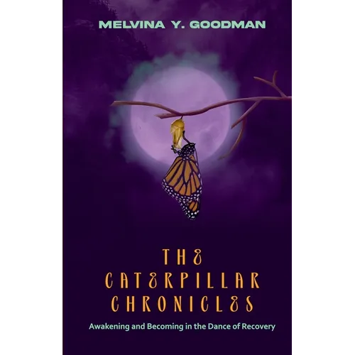 The Caterpillar Chronicles: Awakening and Becoming In The Dance of Recovery