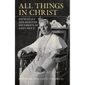 All Things in Christ: Encyclicals and Selected Documents of Saint Pius X