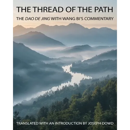 The Thread of the Path: The Dao De Jing with Wang Bi's Commentary