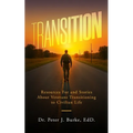 Transition: Resources For and Stories About Veterans Transitioning to Civilian Life