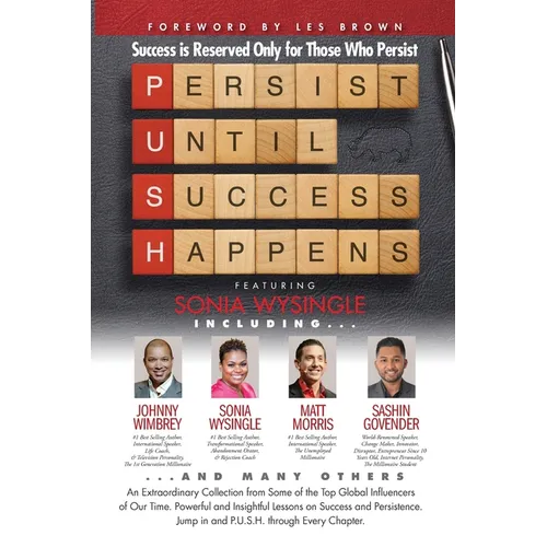 P. U. S. H. Persist until Success Happens Featuring Sonia Wysingle: Success is Reserved Only for Those Who Persist